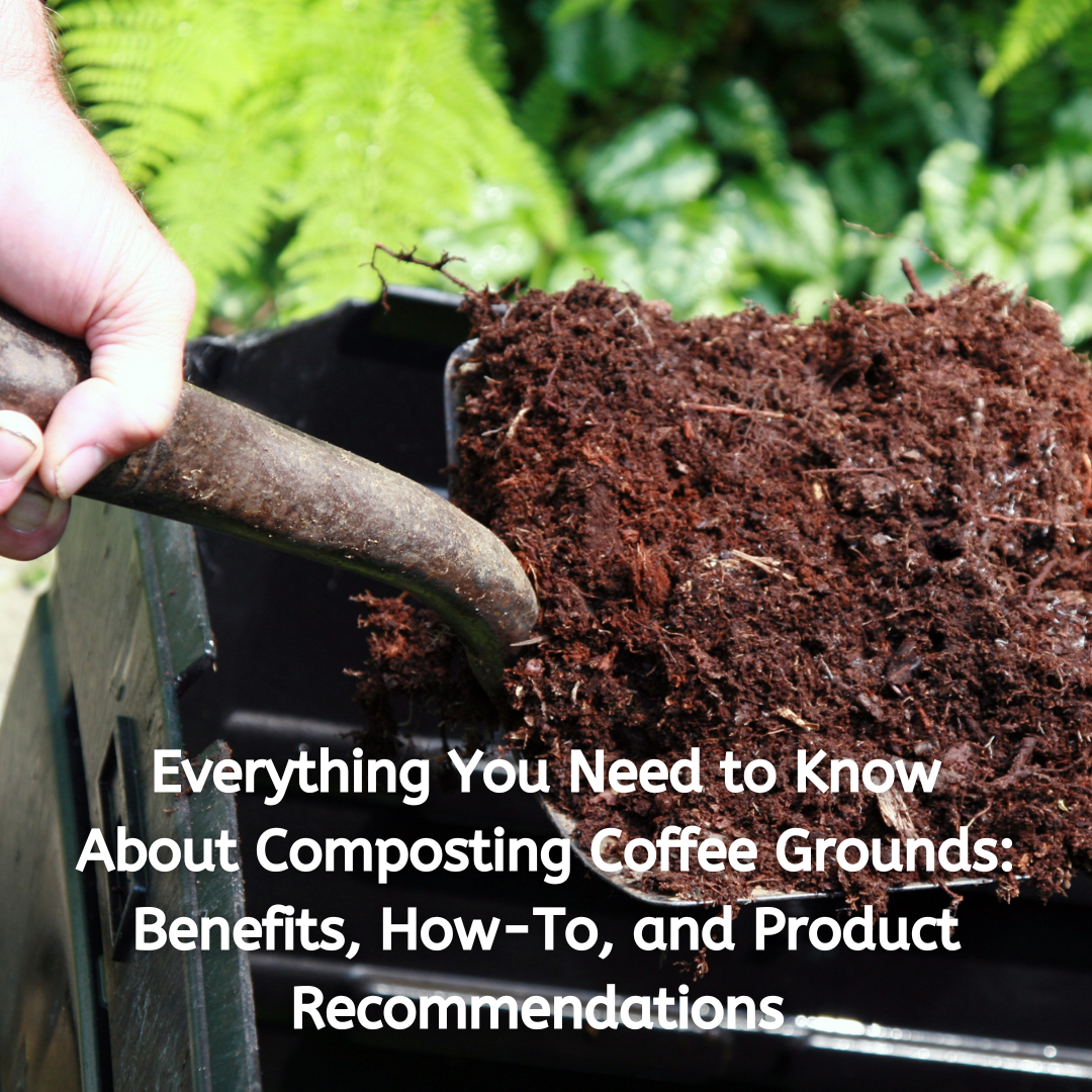 Everything You Need to Know About Composting Coffee Grounds: Benefits, How-To, and Product Recommendations