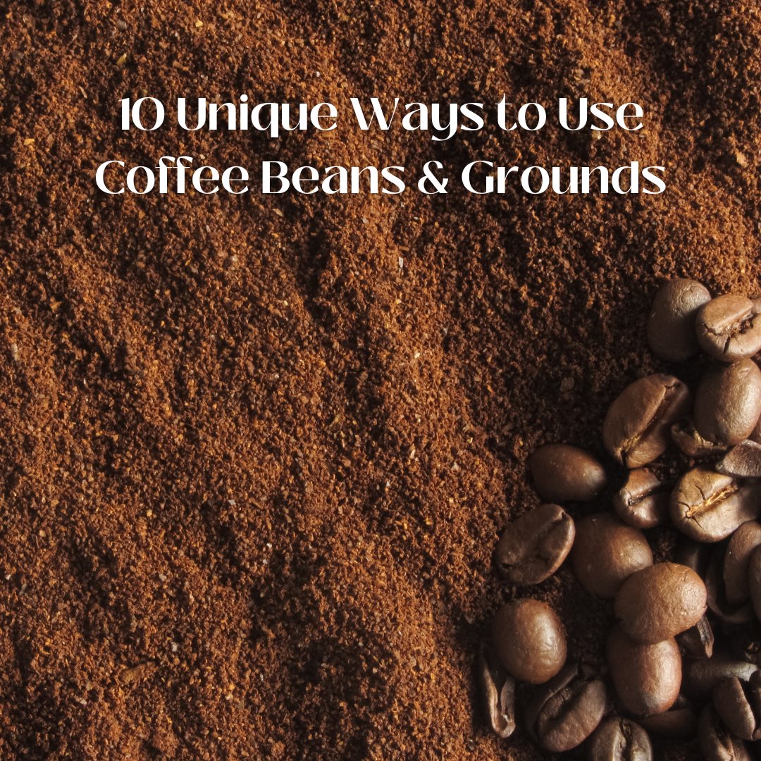 10 Unique Ways to Use Coffee Beans & Grounds