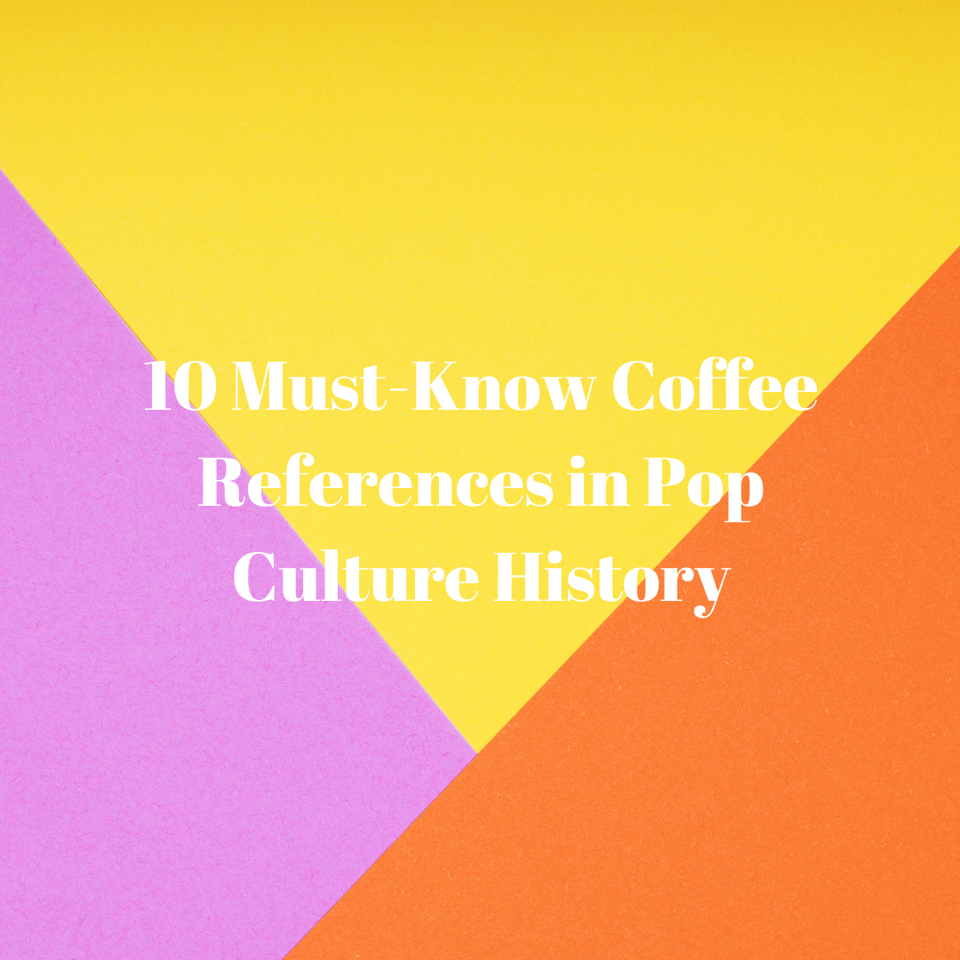 10 Must-Know Coffee References in Pop Culture History