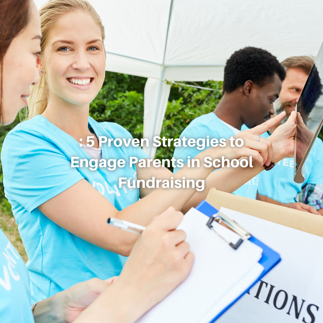 5 Proven Strategies to Engage Parents in School Fundraising